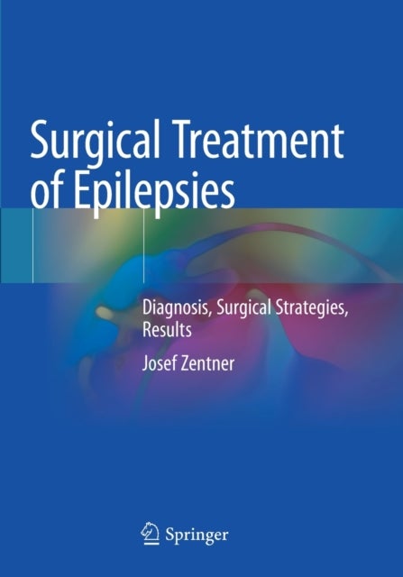 Surgical Treatment of Epilepsies - Diagnosis, Surgical Strategies, Results