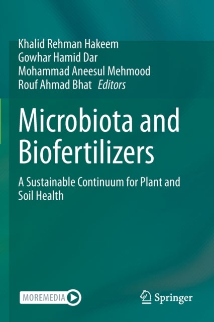 Microbiota and Biofertilizers - A Sustainable Continuum for Plant and Soil Health