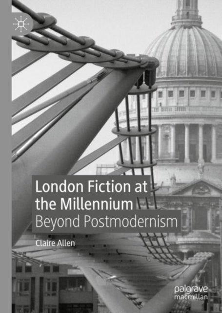 London Fiction at the Millennium - Beyond Postmodernism