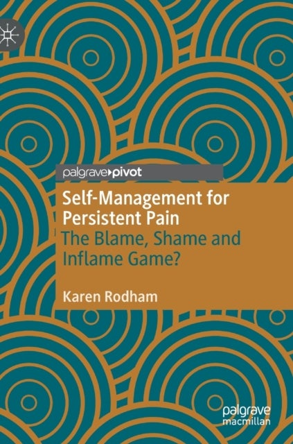 Self-Management for Persistent Pain - The Blame, Shame and Inflame Game?