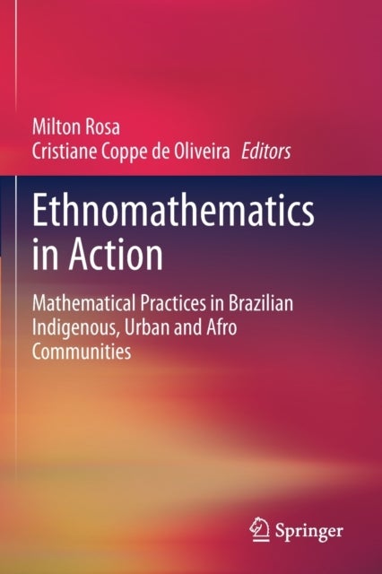Ethnomathematics in Action - Mathematical Practices in Brazilian Indigenous, Urban and Afro Communities