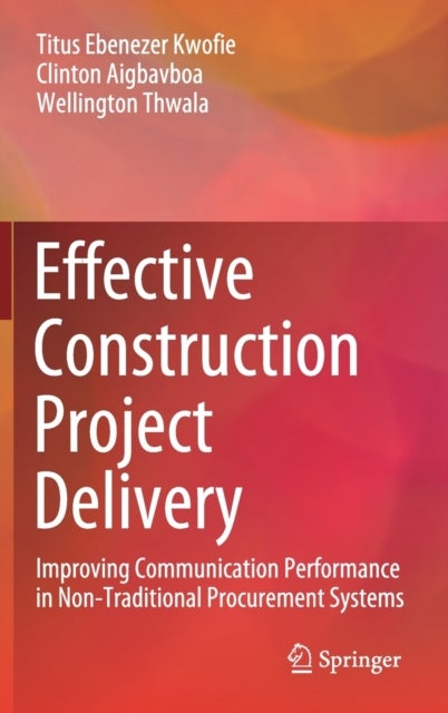 Effective Construction Project Delivery - Improving Communication Performance in Non-Traditional Procurement Systems