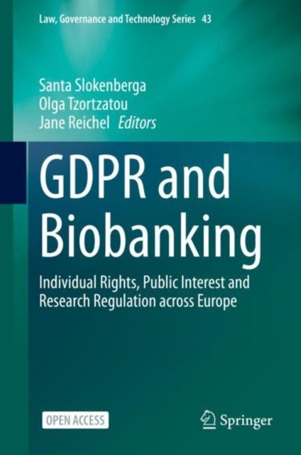 GDPR and Biobanking - Individual Rights, Public Interest and Research Regulation across Europe