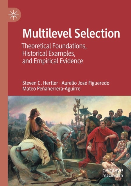 Multilevel Selection - Theoretical Foundations, Historical Examples, and Empirical Evidence