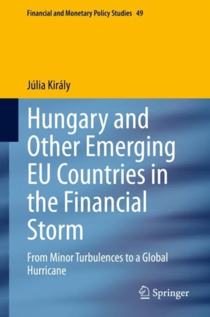 Hungary and Other Emerging EU Countries in the Financial Storm - From Minor Turbulences to a Global Hurricane