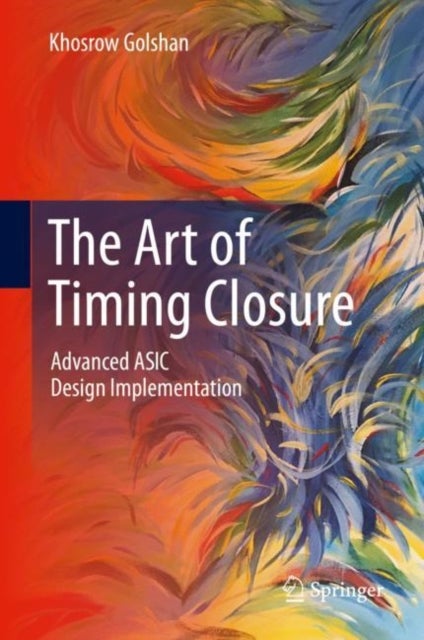 The Art of Timing Closure - Advanced ASIC Design Implementation