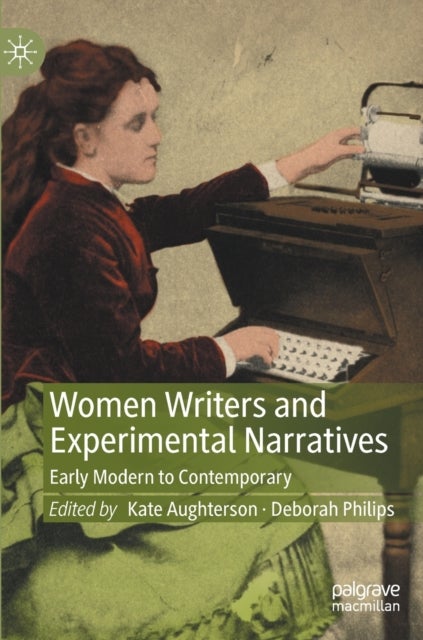 Women Writers and Experimental Narratives - Early Modern to Contemporary
