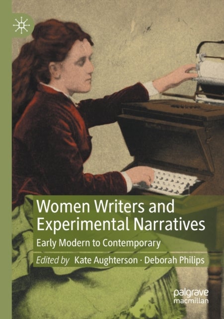Women Writers and Experimental Narratives - Early Modern to Contemporary
