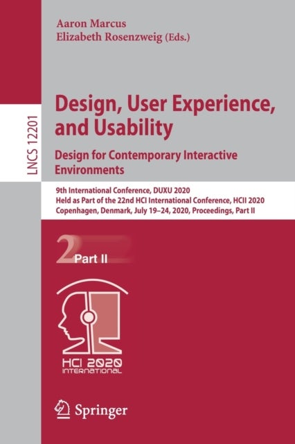 Design, User Experience, and Usability. Design for Contemporary Interactive Environments - 9th International Conference, DUXU 2020, Held as Part of the 22nd HCI International Conference, HCII 2020, Copenhagen, Denmark, July 19–24, 2020, Proceedings, Part II