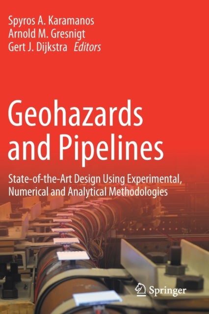 Geohazards and Pipelines - State-of-the-Art Design Using Experimental, Numerical and Analytical Methodologies