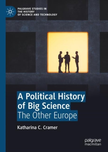 A Political History of Big Science - The Other Europe
