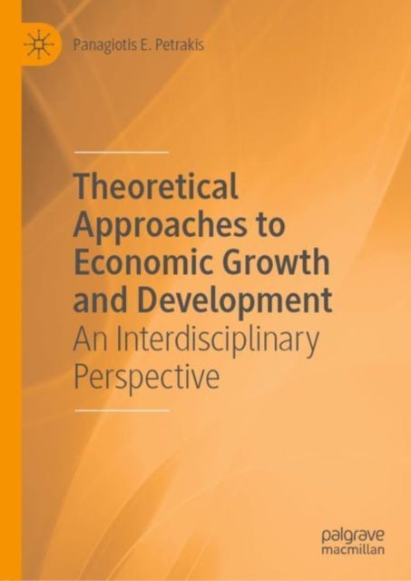 Theoretical Approaches to Economic Growth and Development - An Interdisciplinary Perspective