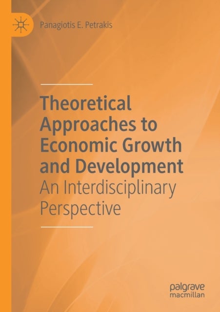 Theoretical Approaches to Economic Growth and Development - An Interdisciplinary Perspective