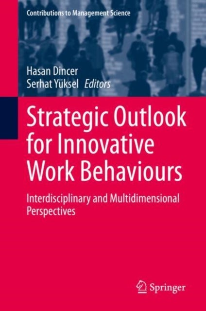 Strategic Outlook for Innovative Work Behaviours - Interdisciplinary and Multidimensional Perspectives