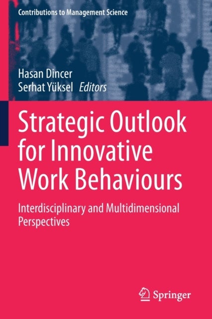 Strategic Outlook for Innovative Work Behaviours - Interdisciplinary and Multidimensional Perspectives
