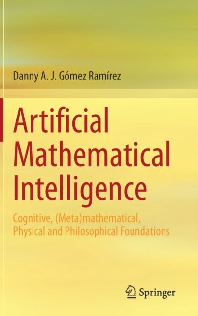 Artificial Mathematical Intelligence - Cognitive, (Meta)mathematical, Physical and Philosophical Foundations