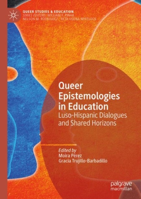 Queer Epistemologies in Education - Luso-Hispanic Dialogues and Shared Horizons