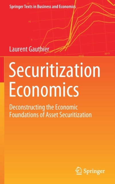 Securitization Economics - Deconstructing the Economic Foundations of Asset Securitization