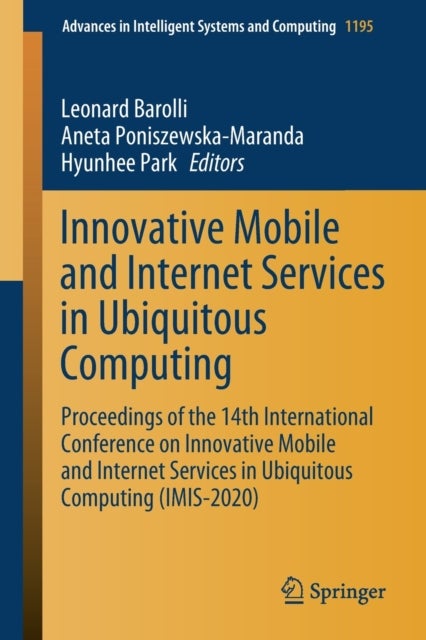 Innovative Mobile and Internet Services in Ubiquitous Computing - Proceedings of the 14th International Conference on Innovative Mobile and Internet Services in Ubiquitous Computing (IMIS-2020)