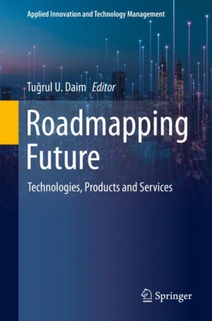 Roadmapping Future - Technologies, Products and Services