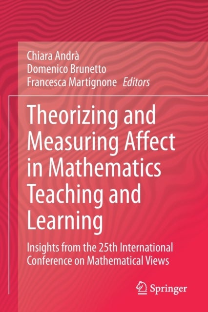 Theorizing and Measuring Affect in Mathematics Teaching and Learning - Insights from the 25th International Conference on Mathematical Views