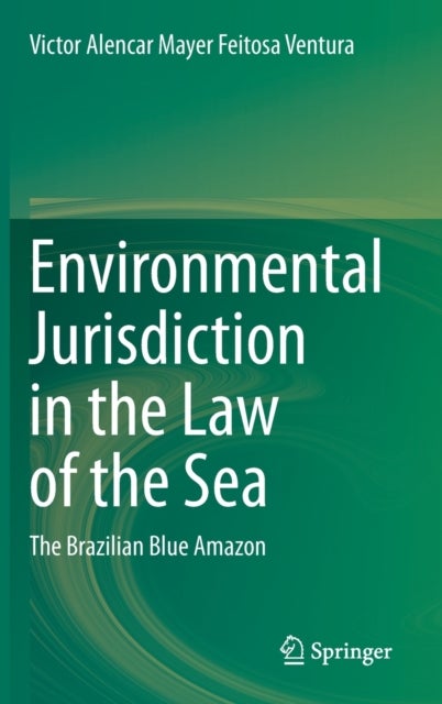 Environmental Jurisdiction in the Law of the Sea - The Brazilian Blue Amazon