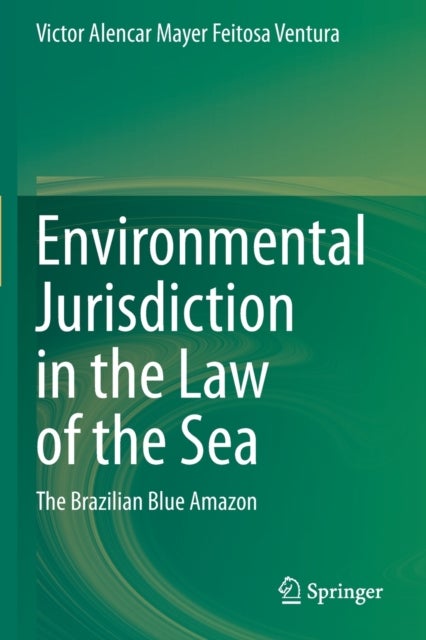 Environmental Jurisdiction in the Law of the Sea - The Brazilian Blue Amazon