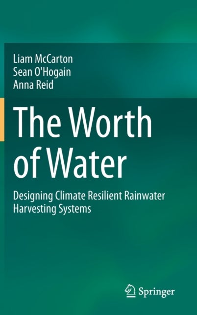 The Worth of Water - Designing Climate Resilient Rainwater Harvesting Systems