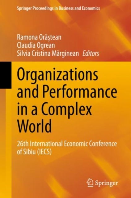 Organizations and Performance in a Complex World - 26th International Economic Conference of Sibiu (IECS)