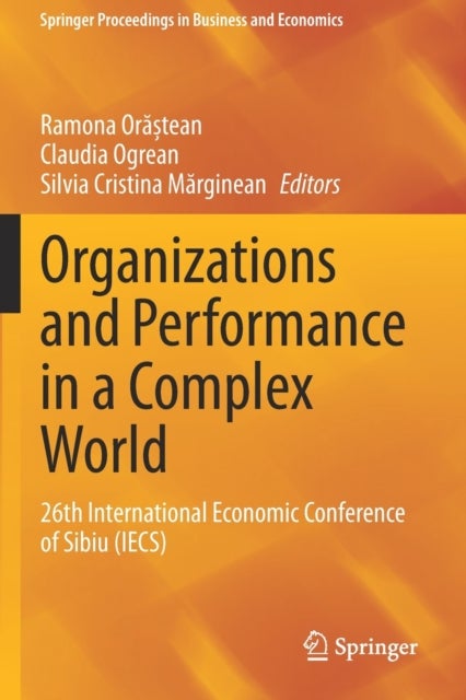 Organizations and Performance in a Complex World - 26th International Economic Conference of Sibiu (IECS)