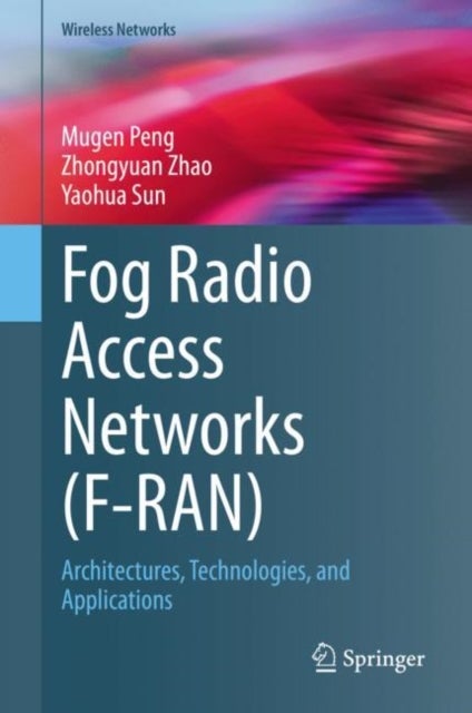 Fog Radio Access Networks (F-RAN) - Architectures, Technologies, and Applications