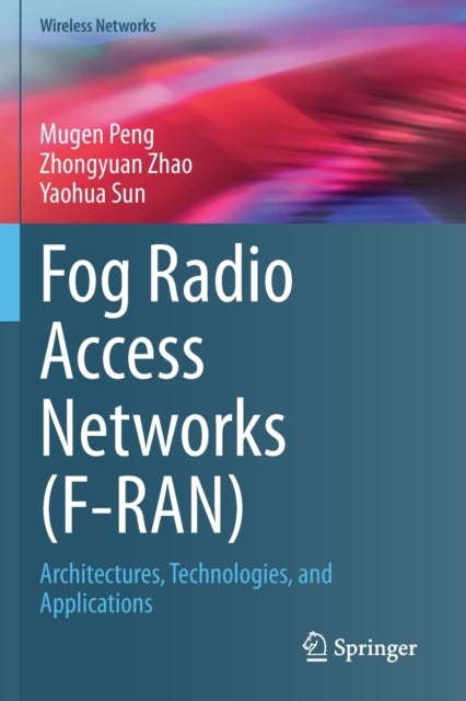 Fog Radio Access Networks (F-RAN) - Architectures, Technologies, and Applications