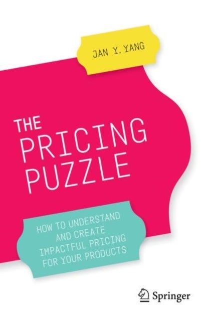 The Pricing Puzzle - How to Understand and Create Impactful Pricing for Your Products