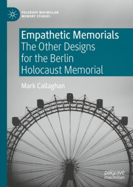 Empathetic Memorials - The Other Designs for the Berlin Holocaust Memorial