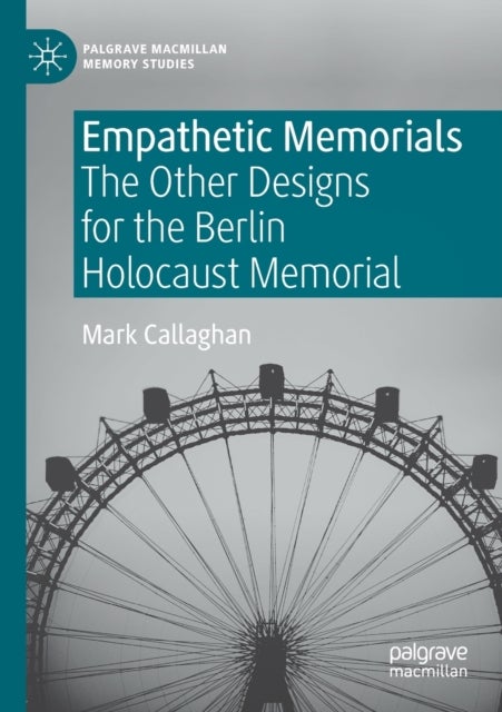 Empathetic Memorials - The Other Designs for the Berlin Holocaust Memorial