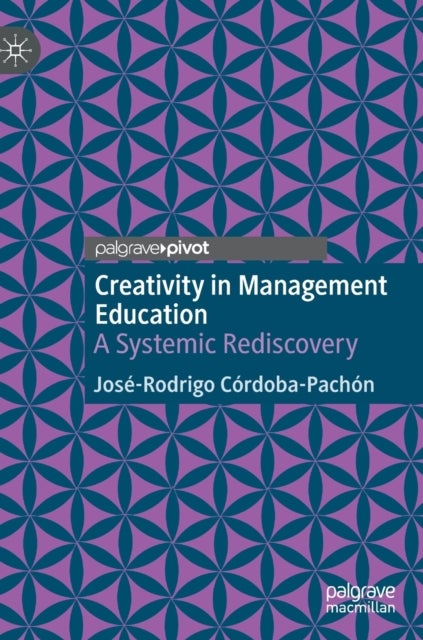 Creativity in Management Education - A Systemic Rediscovery