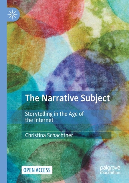 The Narrative Subject - Storytelling in the Age of the Internet