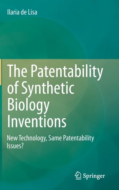 The Patentability of Synthetic Biology Inventions - New Technology, Same Patentability Issues?