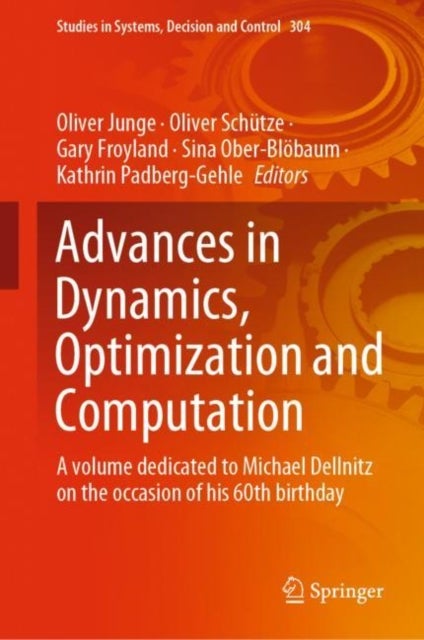Advances in Dynamics, Optimization and Computation - A volume dedicated to Michael Dellnitz on the occasion of his 60th birthday