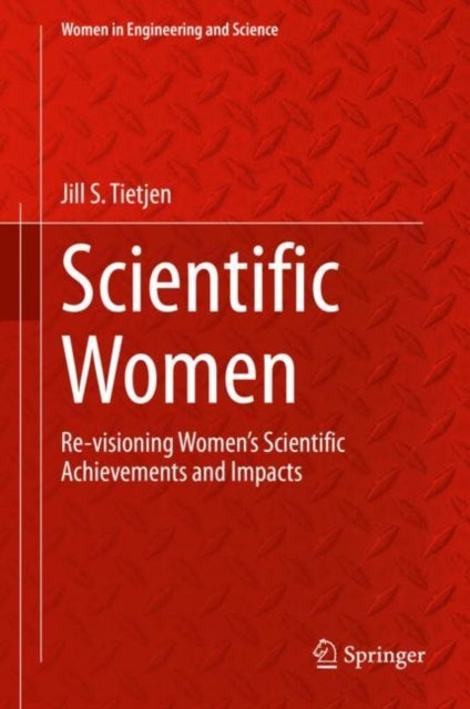 Scientific Women - Re-visioning Women’s Scientific Achievements and Impacts