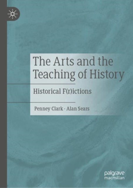 The Arts and the Teaching of History - Historical F(r)ictions