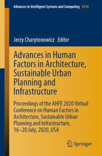 Advances in Human Factors in Architecture, Sustainable Urban Planning and Infrastructure - Proceedings of the AHFE 2020 Virtual Conference on Human Factors in Architecture, Sustainable Urban Planning and Infrastructure, 16-20 July, 2020, USA