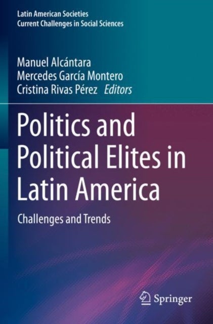 Politics and Political Elites in Latin America - Challenges and Trends