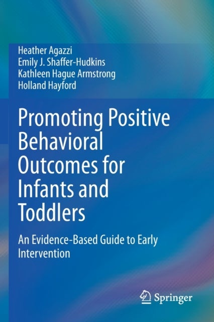 Promoting Positive Behavioral Outcomes for Infants and Toddlers - An Evidence-Based Guide to Early Intervention