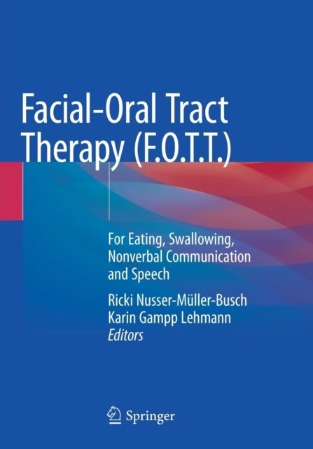 Facial-Oral Tract Therapy (F.O.T.T.) - For Eating, Swallowing, Nonverbal Communication and Speech
