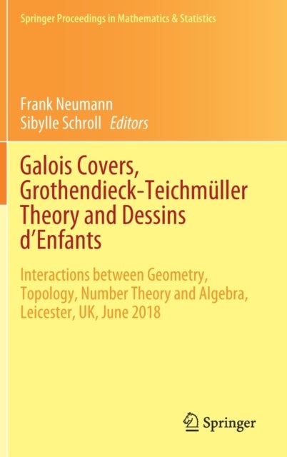 Galois Covers, Grothendieck-Teichmuller Theory and Dessins d'Enfants - Interactions between Geometry, Topology, Number Theory and Algebra, Leicester, UK, June 2018