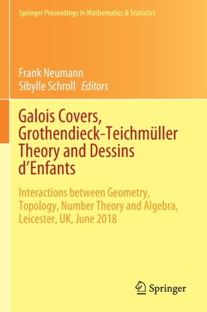 Galois Covers, Grothendieck-Teichmuller Theory and Dessins d'Enfants - Interactions between Geometry, Topology, Number Theory and Algebra, Leicester, UK, June 2018