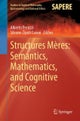 Structures Meres: Semantics, Mathematics, and Cognitive Science