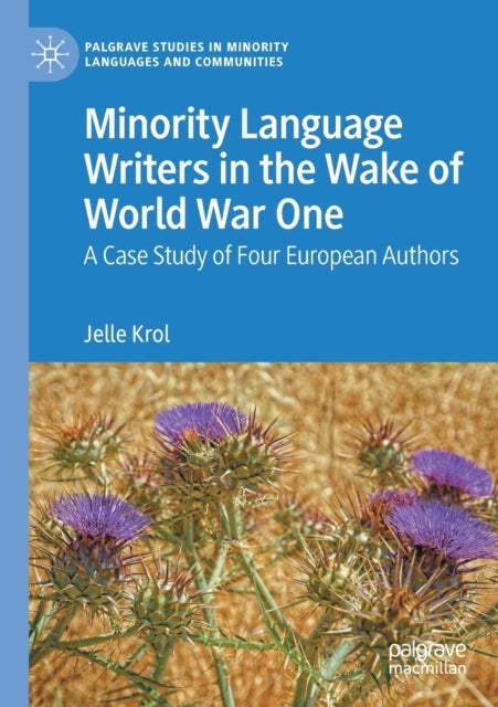 Minority Language Writers in the Wake of World War One - A Case Study of Four European Authors