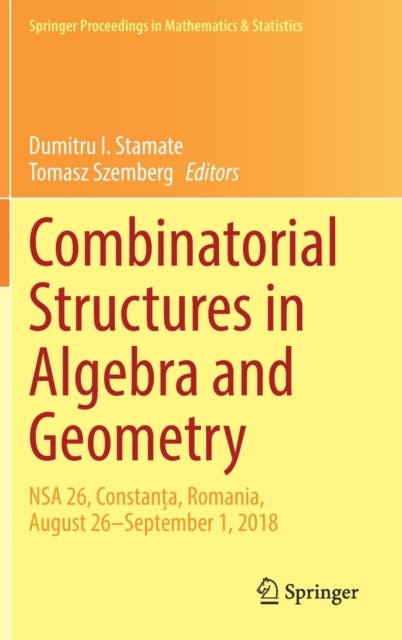 Combinatorial Structures in Algebra and Geometry - NSA 26, Constanta, Romania, August 26–September 1, 2018